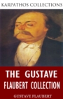 The Gustave Flaubert Collection - eBook