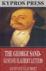 The George Sand-Gustave Flaubert Letters - eBook