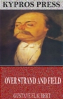 Over Strand and Field: A Record of Travel through Brittany - eBook