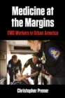 Medicine at the Margins : EMS Workers in Urban America - eBook