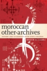 Moroccan Other-Archives : History and Citizenship after State Violence - Book