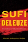 Sufi Deleuze : Secretions of Islamic Atheism - eBook