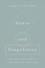 Sense and Singularity : Jean-Luc Nancy and the Interruption of Philosophy - Book