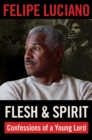 Flesh and Spirit : Confessions of a Young Lord - Book