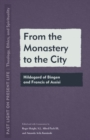 From the Monastery to the City : Hildegard of Bingen and Francis of Assisi - eBook