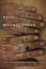 Soul Woundedness : Spirituality on the Streets of Seattle - Book