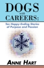 Dogs with Careers: Ten Happy-Ending Stories of Purpose and Passion - eBook