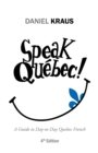 Speak Quebec! : A Guide to Day-To-Day Quebec French - eBook
