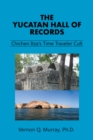The Yucatan Hall of Records: : Chichen Itza'S Time Traveler Cult - eBook