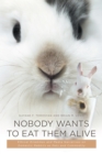 Nobody Wants to Eat Them Alive : Ethical Dilemmas and Media Narratives on Domestic Rabbits as Pets and Commodity - eBook