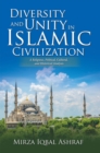 Diversity and Unity in Islamic Civilization : A Religious, Political, Cultural, and Historical Analysis - eBook