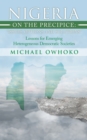 Nigeria on the Precipice: Issues, Options, and Solutions : Lessons for Emerging Heterogeneous Democratic Societies - eBook