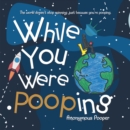 While You Were Pooping - eBook