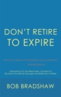 Don'T Retire to Expire : Once You Wake up Everything Else Is Optional - eBook
