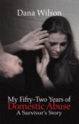 My Fifty-Two Years of Domestic Abuse : A Survivor'S Story - eBook