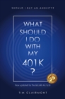 What Should I Do with My 401k? : Should I Buy an Annuity? - eBook