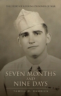 Seven Months and Nine Days : The Story of a Young Prisoner of War - eBook