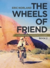 The Wheels of Friend : A Three Year Around the World Bicycle Journey - eBook