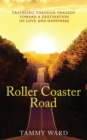 Roller Coaster Road : Traveling Through Tragedy Towards a Destination of Love and Happiness - eBook