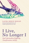 I Live, No Longer I : Paul's Spirituality of Suffering, Transformation, and Joy - eBook