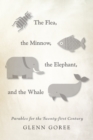 The Flea, the Minnow, the Elephant, and the Whale : Parables for the Twenty-first Century - eBook