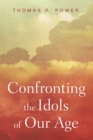 Confronting the Idols of Our Age - eBook