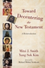 Toward Decentering the New Testament : A Reintroduction - eBook