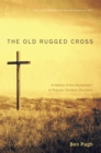 The Old Rugged Cross : A History of the Atonement in Popular Christian Devotion - eBook