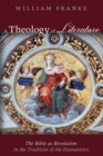 A Theology of Literature : The Bible as Revelation in the Tradition of the Humanities - eBook