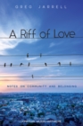A Riff of Love : Notes on Community and Belonging - eBook