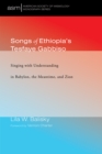 Songs of Ethiopia's Tesfaye Gabbiso : Singing with Understanding in Babylon, the Meantime, and Zion - eBook