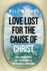 Love Lost for the Cause of Christ : Three Missionaries and Their Sacrifices for the Great Commission - eBook