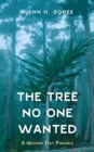 The Tree No One Wanted : A Modern Day Parable - eBook