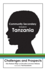Community Secondary Schools in Tanzania : Challenges and Prospects - eBook
