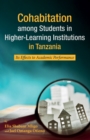Cohabitation among Students in Higher-Learning Institutions in Tanzania : Its Effects to Academic Performance - eBook