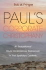 Paul's Corporate Christophany : An Evaluation of Paul's Christophanic References in Their Epistolary Contexts - eBook