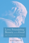 Love, Friendship, Beauty, and the Good : Plato, Aristotle, and the Later Tradition - eBook