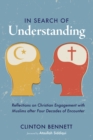 In Search of Understanding : Reflections on Christian Engagement with Muslims after Four Decades of Encounter - eBook