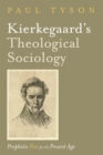 Kierkegaard's Theological Sociology : Prophetic Fire for the Present Age - eBook