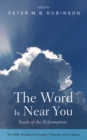 The Word Is Near You : Seeds of the Reformation - eBook
