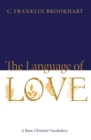 The Language of Love : A Basic Christian Vocabulary - eBook