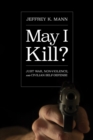 May I Kill? : Just War, Non-Violence, and Civilian Self-Defense - eBook