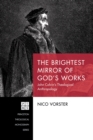 The Brightest Mirror of God's Works : John Calvin's Theological Anthropology - eBook