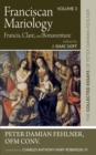 Franciscan Mariology-Francis, Clare, and Bonaventure : The Collected Essays of Peter Damian Fehlner, OFM Conv: Volume 3 - eBook