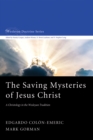 The Saving Mysteries of Jesus Christ : A Christology in the Wesleyan Tradition - eBook