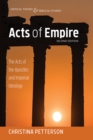 Acts of Empire, Second Edition : The Acts of the Apostles and Imperial Ideology - eBook