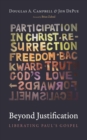 Beyond Justification : Liberating Paul's Gospel - eBook