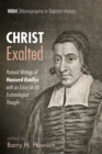 Christ Exalted : Pastoral Writings of Hanserd Knollys with an Essay on His Eschatological Thought - eBook