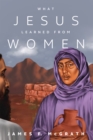 What Jesus Learned from Women - eBook