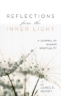 Reflections from the Inner Light : A Journal of Quaker Spirituality - eBook
